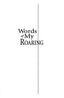 Words of my roaring by Ernest J. Finney