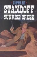 Cover of: Standoff at Sunrise Creek by Stephen A. Bly