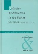 Cover of: Behavior modification in the human services: a systematic introduction to concepts and applications