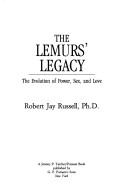 Cover of: The lemurs' legacy by Robert Jay Russell
