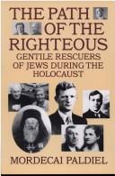 Cover of: The path of the righteous: gentile rescuers of Jews during the Holocaust
