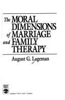 Cover of: The moral dimensions of marriage and family therapy