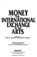 Cover of: Money for international exchange in the arts by edited by Jane M. Gullong and Noreen Tomassi.