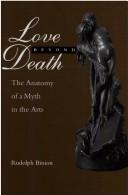 Cover of: Love beyond death: the anatomy of a myth in the arts
