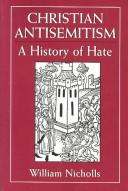 Cover of: Christian antisemitism by William Nicholls, William Nicholls