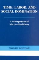 Cover of: Time, labor, and social domination by Moishe Postone