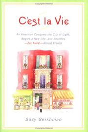 Cover of: C'est la vie: an American conquers the city of light, begins a new life, and becomes - zut alors! - almost French