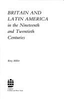 Cover of: Britain and Latin America in the nineteenth and twentieth centuries