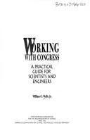 Cover of: Working with Congress: a practical guide for scientists and engineers