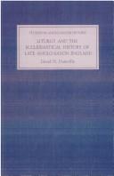 Liturgy and the ecclesiastical history of late Anglo-Saxon England by D. N. Dumville