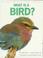 Cover of: What is a bird?