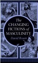 The changing fictions of masculinity by Rosen, David
