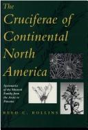 Cover of: The Cruciferae of continental North America: systematics of the mustard family from the Arctic to Panama