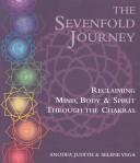 Cover of: The sevenfold journey: reclaiming mind, body & spirit through the chakras