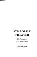 Cover of: Symbolist theater by Frantisek Deak