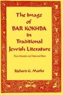 Cover of: The image of Bar Kokhba in traditional Jewish literature by Richard Gordon Marks