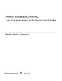 Cover of: Domestic architecture, ethnicity, and complementarity in the south-central Andes