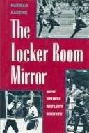 Cover of: The locker room mirror: how sports reflect society