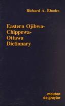 Eastern Ojibwa-Chippewa-Ottawa dictionary by Richard A. Rhodes