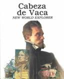 Cover of: Cabeza de Vaca: New World explorer
