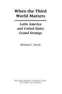 Cover of: When the Third World matters: Latin America and United States grand strategy