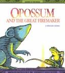 Cover of: Opossum and the great firemaker | Jan M. Mike