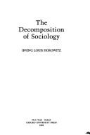 Cover of: The decomposition of sociology