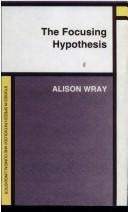 Cover of: The focusing hypothesis by Alison Wray