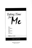 Cover of: Taking time for me: how caregivers can effectively deal with stress