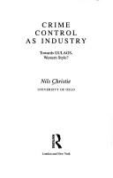 Cover of: Crime control as industry by Nils Christie