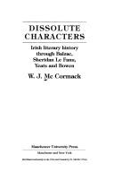 Cover of: Dissolute characters: Irish literary history through Balzac, Sheridan Le Fanu, Yeats, and Bowen