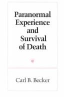 Paranormal experience and survival of death by Carl B. Becker