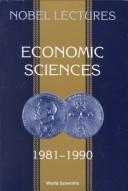 Cover of: Economic sciences, 1981-1990: the Sveriges Riksbank (Bank of Sweden) prize in economic sciences in memory of Alfred Nobel