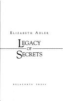 Cover of: Legacy of Secrets by Elizabeth Adler