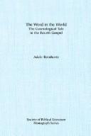 Cover of: word in the world: the cosmological tale in the fourth Gospel