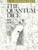 Cover of: The quantum dice | L. I. Ponomarev