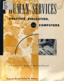 Cover of: Human services: practice, evaluation, and computers : a practical guide for today and beyond