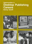 Cover of: Opportunities in desktop publishing careers | Kenny Schiff