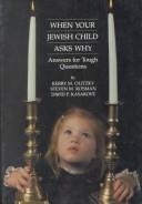 Cover of: When your Jewish child asks why: answers for tough questions