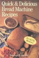 Cover of: Quick & delicious bread machine recipes