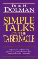 Cover of: Simple talks on the tabernacle by Dirk H. Dolman