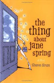 Cover of: The thing about Jane Spring by Sharon Krum