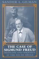 Cover of: The case of Sigmund Freud: medicine and identity at the fin de siècle