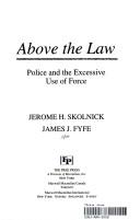 Cover of: Above the law by Jerome H. Skolnick