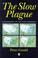 Cover of: The slow plague
