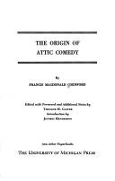 The origin of Attic comedy by Francis MacDonald Cornford