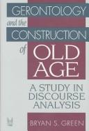 Cover of: Gerontology and the construction of old age by Bryan S. R. Green