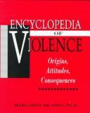 Cover of: The encyclopedia of violence: origins, attitudes, consequences