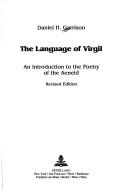 Cover of: The language of Virgil by Daniel H. Garrison
