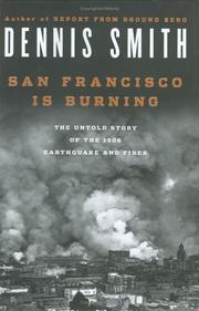 Cover of: San Francisco Is Burning: The Untold Story of the 1906 Earthquake and Fires